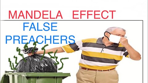 TAKING OUT THE TRASH — FALSE MANDELA EFFECT .. GURUS