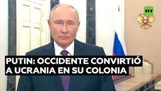 Putin: Occidente convirtió a Ucrania en su colonia