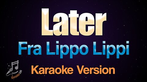 Fra Lippo Lippi - Later (Karaoke)