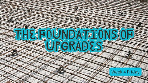 The Foundations of Upgrades Week 4 Saturday