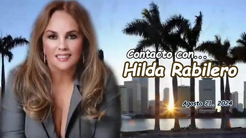 0:03 / 31:31 CONTACTO CON HILDA RABILERO 08 -20