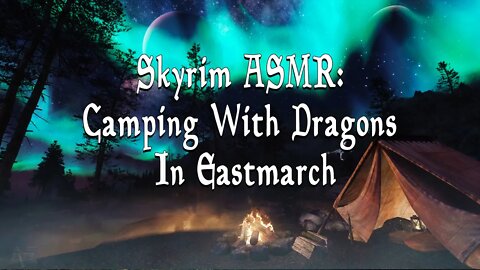 Fall Asleep Fast | Skyrim Camping In Eastmarch | Relaxing Nature Sounds + Dragons & Auroras