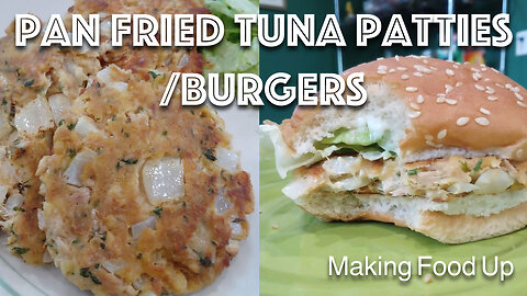 Tuna Patties/Burgers/Cakes | Making Food Up