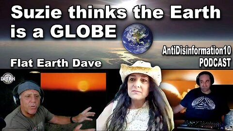 [Flat Earth Dave Interviews 2] The AntiDisinformation 10 PODCAST with Flat Earth Dave [Jun 30, 2022]