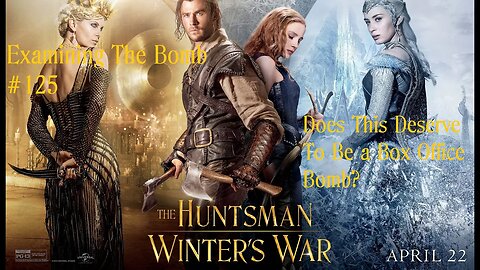 Examining The Bomb #125: The Huntsman: Winter's War