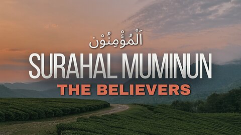 The Qualities of True Believers: Surah Al-Mu'minun | Quran Reflection