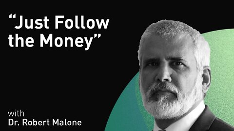 "Just Follow the Money" with Dr. Robert Malone (WiM135)