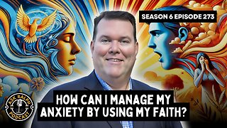 How can I manage my anxiety by using my faith?