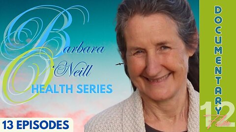 Documentary: Barbara O'Neill (Health Series) Ep 12 'The Laws of the Mind'