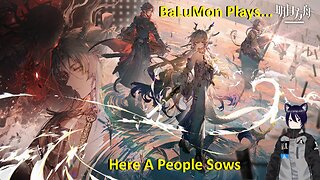 [VRumbler] BaLuMon PLAYS Arknights #42 [Here a people sows story prt 1]