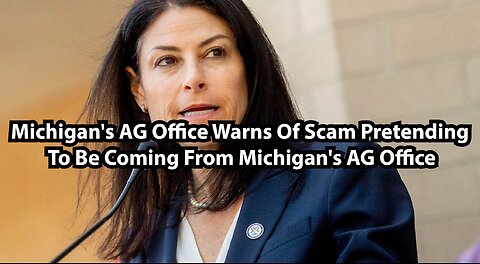 Michigan's AG Office Warns Of Scam Pretending To Be Coming From Michigan's AG Office