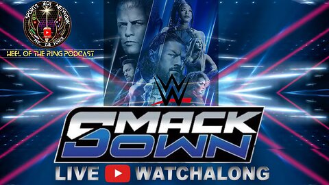 WATCH ALONG & REACT TO WWE FRIDAY NIGHT SmackDown on USA NETWORK WITH US ON HEEL OF THE RING PODCAST