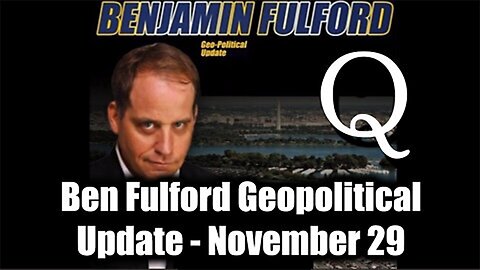 Benjamin Fulford Geopolitical Update - Q Drop November 29"