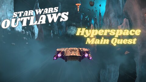 Star Wars Outlaws | Hyperspace | Main Quest