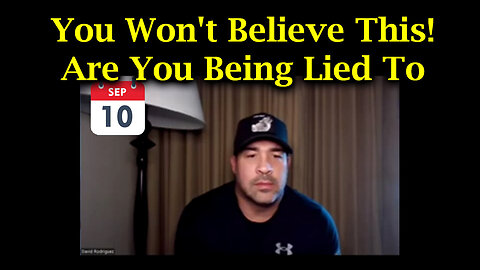 You Won't Believe This - Are You Being Lied To - 9/11/24..