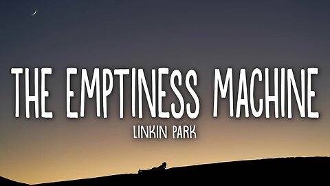 : 🎶 Linkin Park - The Emptiness Machine 🤖💔 (Lyrics)