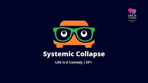 Systemic Collapse - Life Is A Comedy EP1