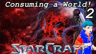 CONSUMING A WORLD! [StarCraft, Terren Campaign, Part 2]