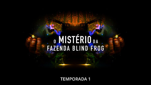 O Mistério da Fazenda Blind Frog Temp 1 Ep 1 Fortuna Oculta