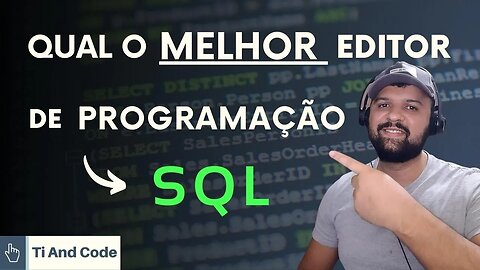 Qual é a melhor Editor de Programação SQL