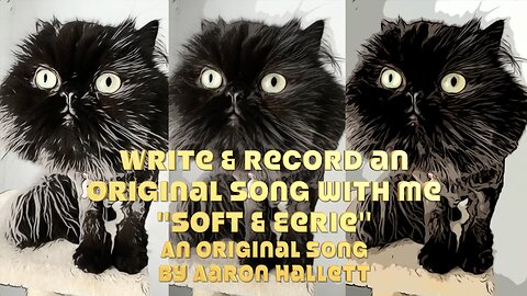 Write & Record an Original Song With Me "Soft & Eerie" an Original Song by Aaron Hallett