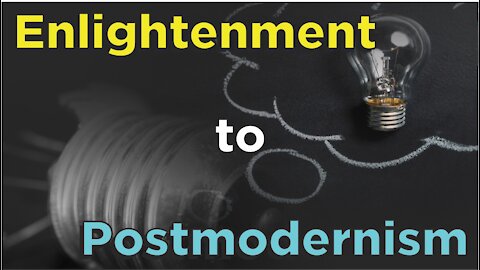 Enlightenment to Postmodernism