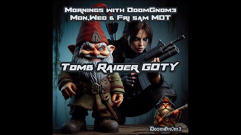 Mornings with DoomGnome: Tomb Raider GOTY Edition, Learning the Secrets of the Island!