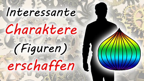 Interessante Charaktere erschaffen | Figuren entwickeln