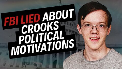 FBI Lied About Thomas Matthew Crooks Political Motivations