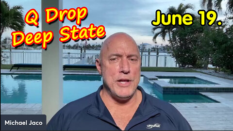 Michael Jaco SHOCKING News "Q Drops - Deep State" June 19.