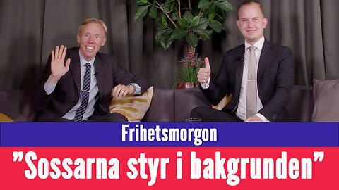 Frihetsmorgon - "Sossarna styr fortfarande viktiga delar i samhället"