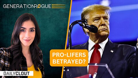 "Has President Trump Betrayed The Pro-Life Movement?"