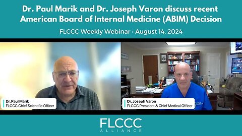 Dr. Joseph Varon and Dr. Paul Marik Discuss recent ABIM Decision on FLCCC's Weekly Webinar (August