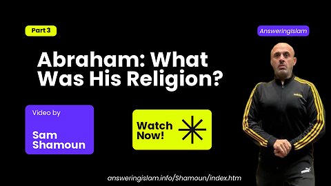 Abraham: What Was His Religion? Part 3