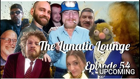 The Lunatic Lounge: Episode 54