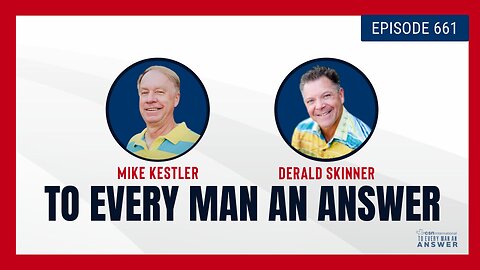 Episode 661 - Pastor Mike Kestler and Pastor Derald Skinner on To Every Man An Answer