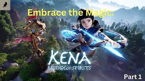 Embrace the Magic: Kena - Bridge of Spirits ( Part 1)