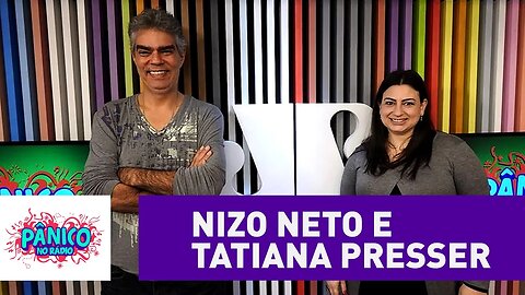 Tatiana Presser e Nizo Neto - Pânico - 27/07/16