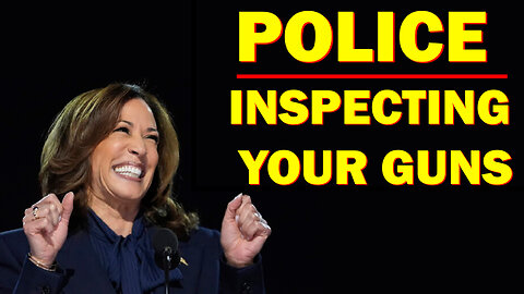 Kamala Sending the Police to Check Your Guns?