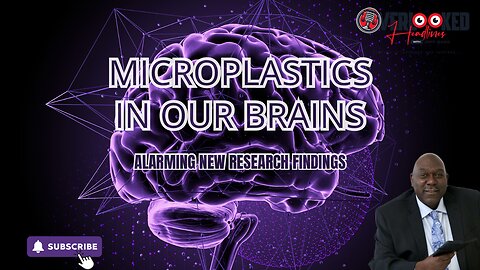 Microplastics in Our Brains: Alarming New Research Findings