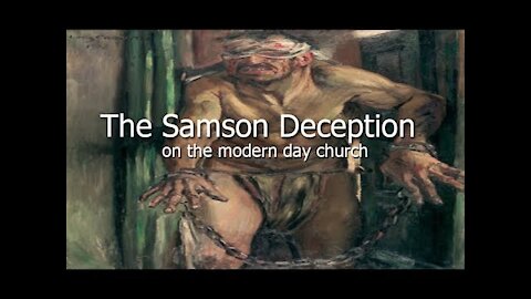 20171218 EVIL MEN & SEDUCERS part 1 THE SAMSON DECEPTION