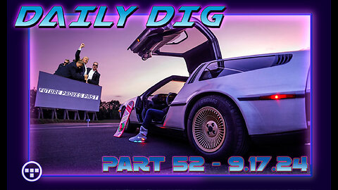 🔴DAILY DIG - Tron - Part 52 - 9.17.24 1:00 EST🔴