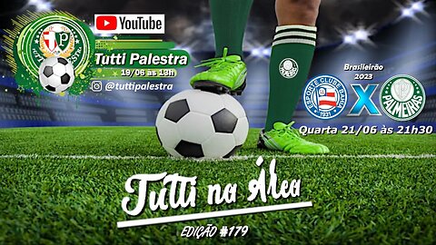 Tutti na Área #179 - Palmeiras enfrenta o Bahia nesta quarta feira.