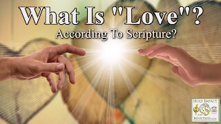 What Is “Love” (according to scripture!)