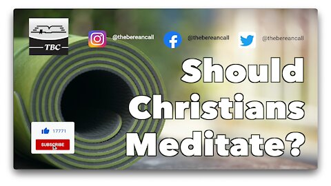 Should Christians Meditate?