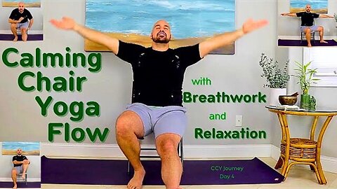 Calming Chair Yoga Flow - CCY Journey - Day 4 - 36 Minutes