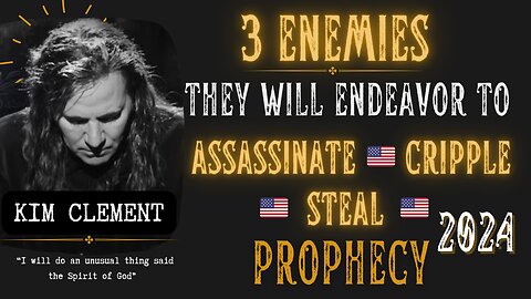 3 Enemies - United States Prophecy by Kim Clement