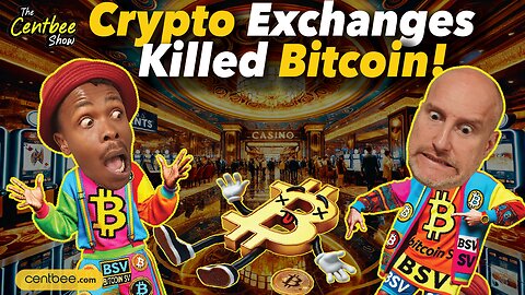 The Centbee Show 46 - Crypto Exchanges Killed Bitcoin!