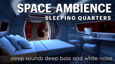 Space Ambience | Relaxation Sleep Sounds | Starship Sleeping Quarters | Deep Bass | For 3 Hours