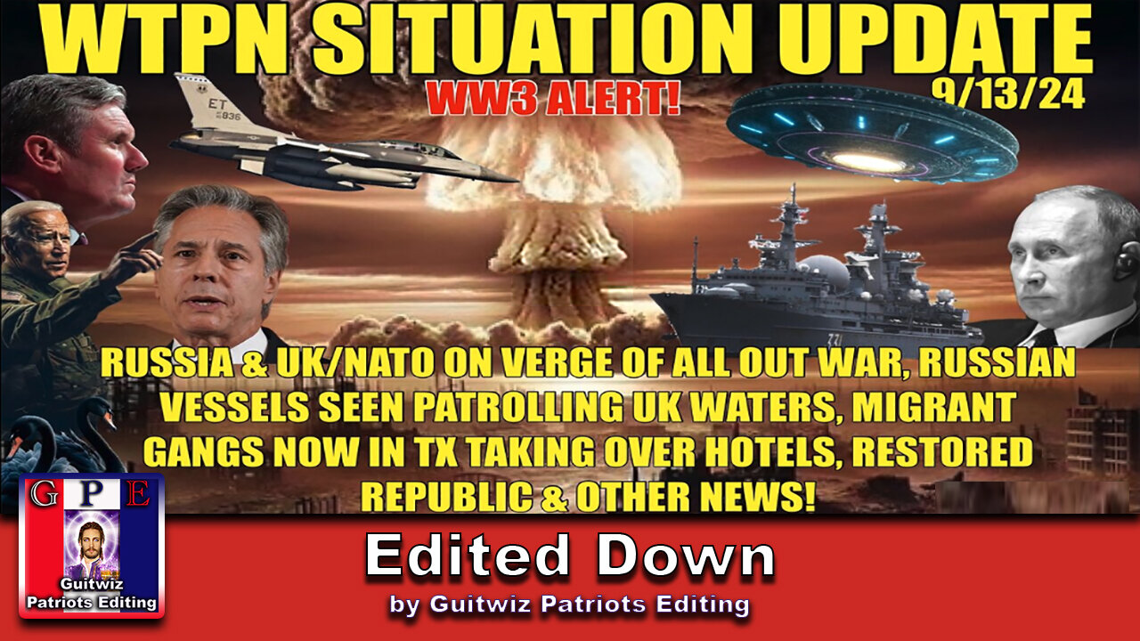 WTPN SITUATION UPDATE 9/13/24“WW3 ALERTRUS. VESSELS IN UK WATERS